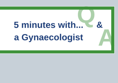 5 minutes with a Gynaecologist