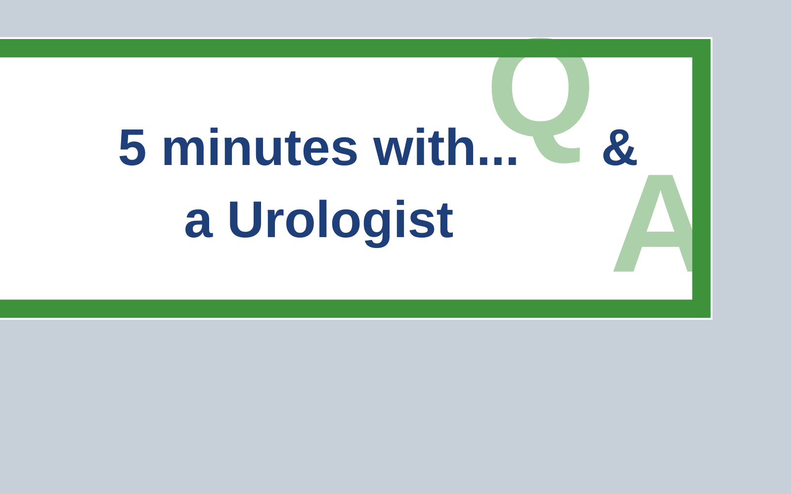 5 minutes with a Urologist - Consultant Connect