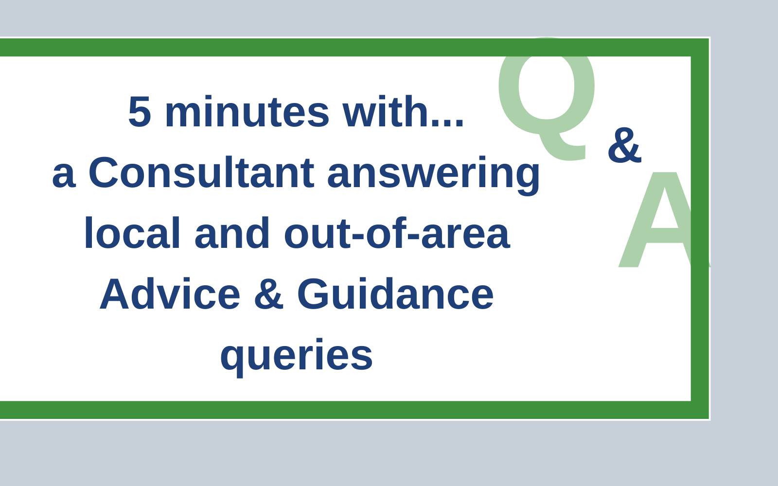 5 minutes… with a Consultant answering local and out-of-area Advice & Guidance queries - Consultant Connect