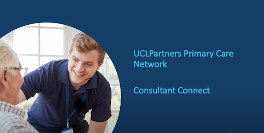 UCLPartners Primary Care Innovation Network – Consultant Connect - Consultant Connect