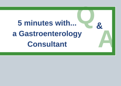 5 minutes with a Gastroenterology Consultant