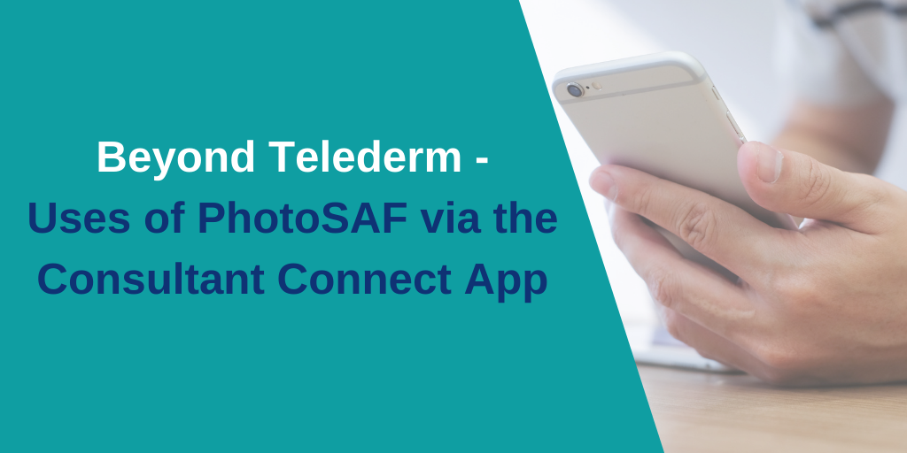 Beyond Telederm – Uses of Safe Clinical Photography via the Consultant Connect App - Consultant Connect