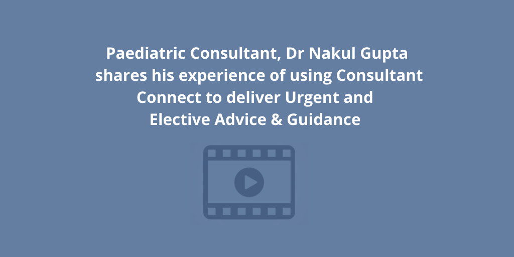 5 minutes with a Paediatric Consultant - Consultant Connect