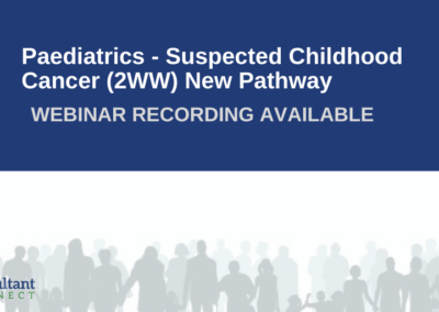 Paediatrics – Suspected Childhood Cancer (2WW) New Pathway