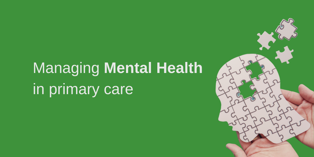 ‘It’s good to talk’ – Managing Mental Health in primary care